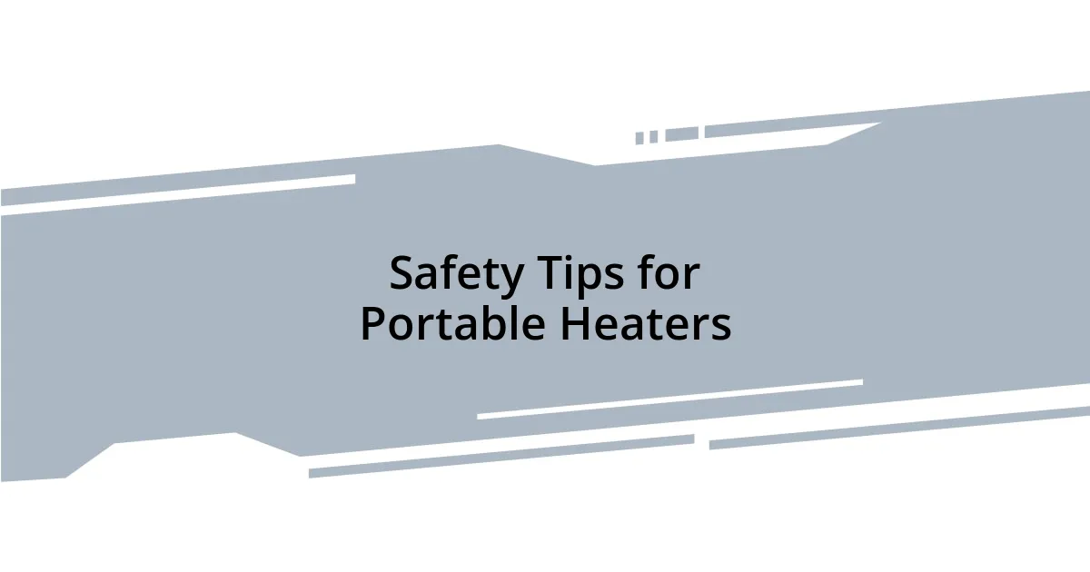 Safety Tips for Portable Heaters