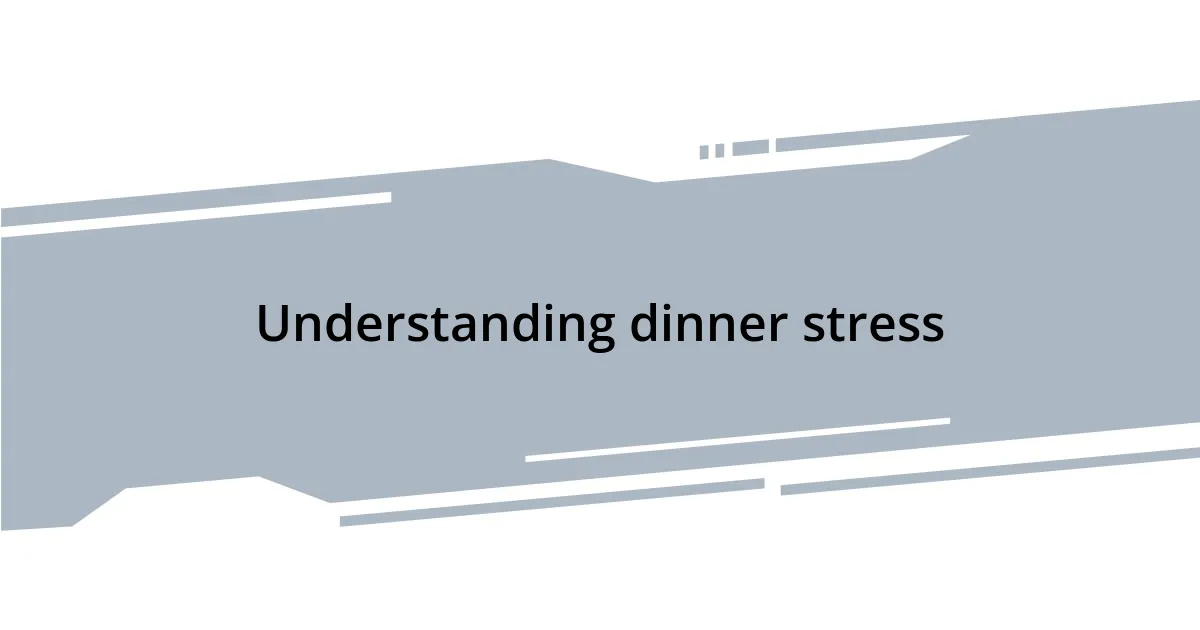 Understanding dinner stress