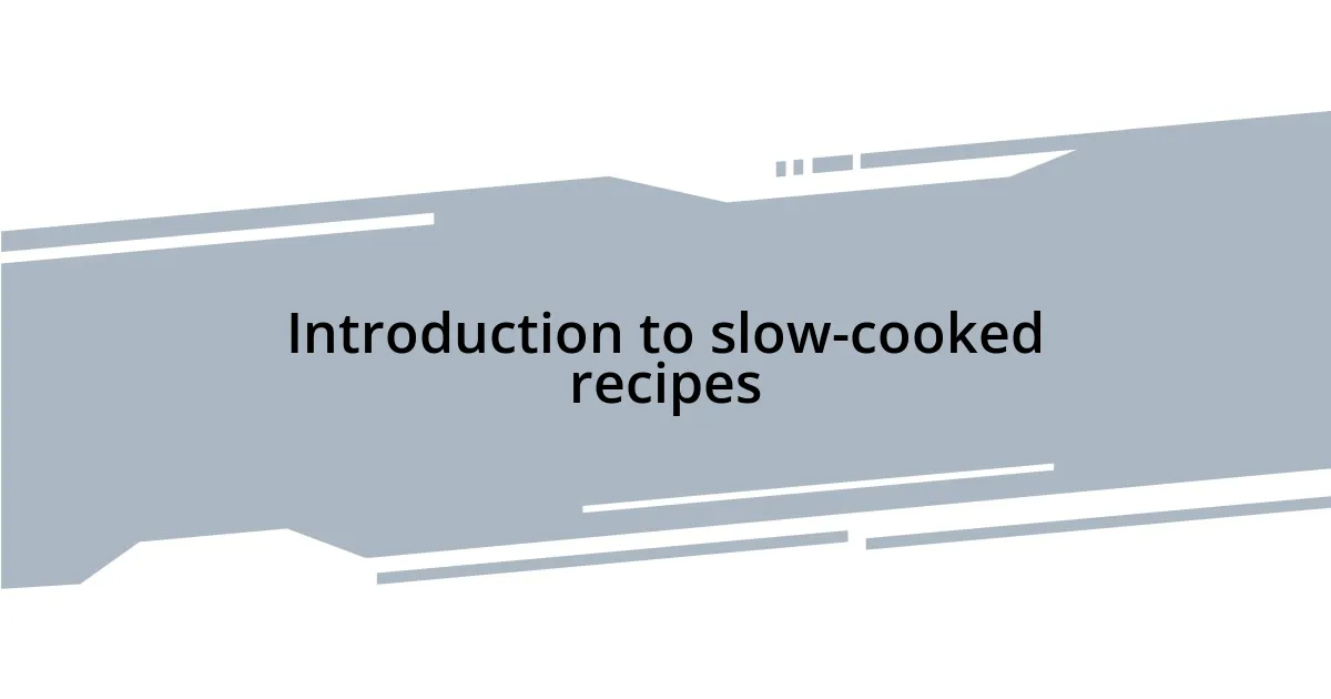 Introduction to slow-cooked recipes