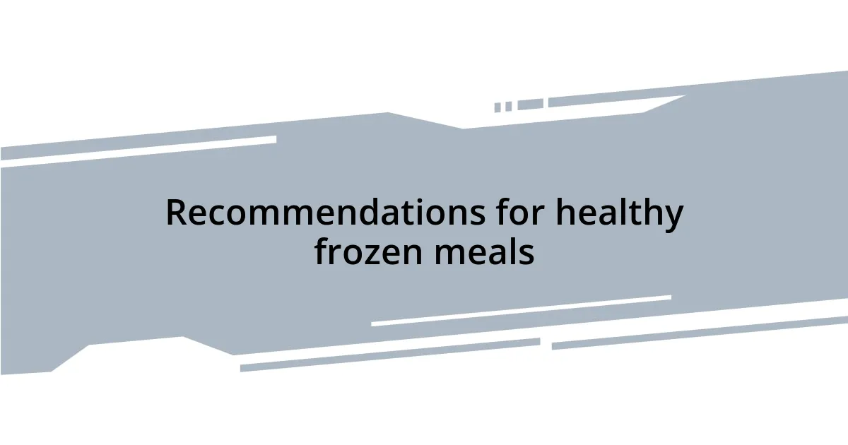 Recommendations for healthy frozen meals