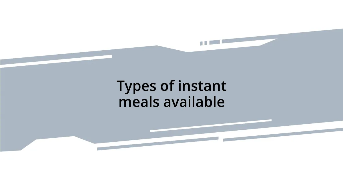 Types of instant meals available