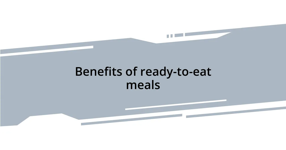 Benefits of ready-to-eat meals