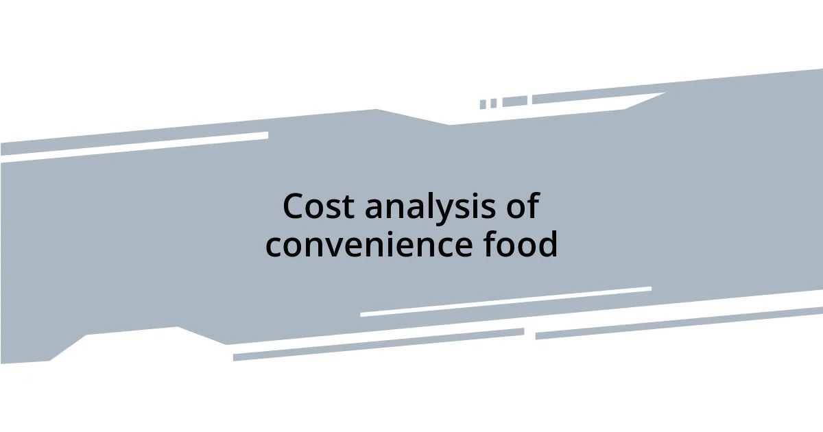 Cost analysis of convenience food