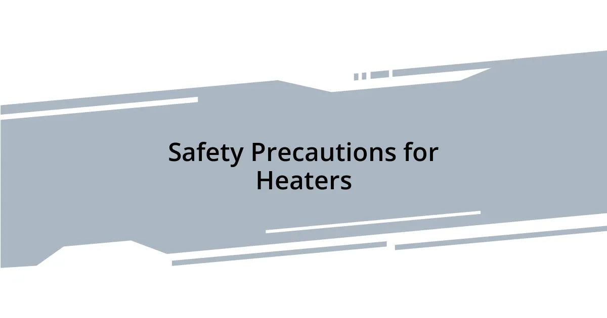 Safety Precautions for Heaters