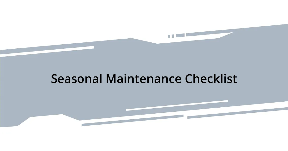 Seasonal Maintenance Checklist