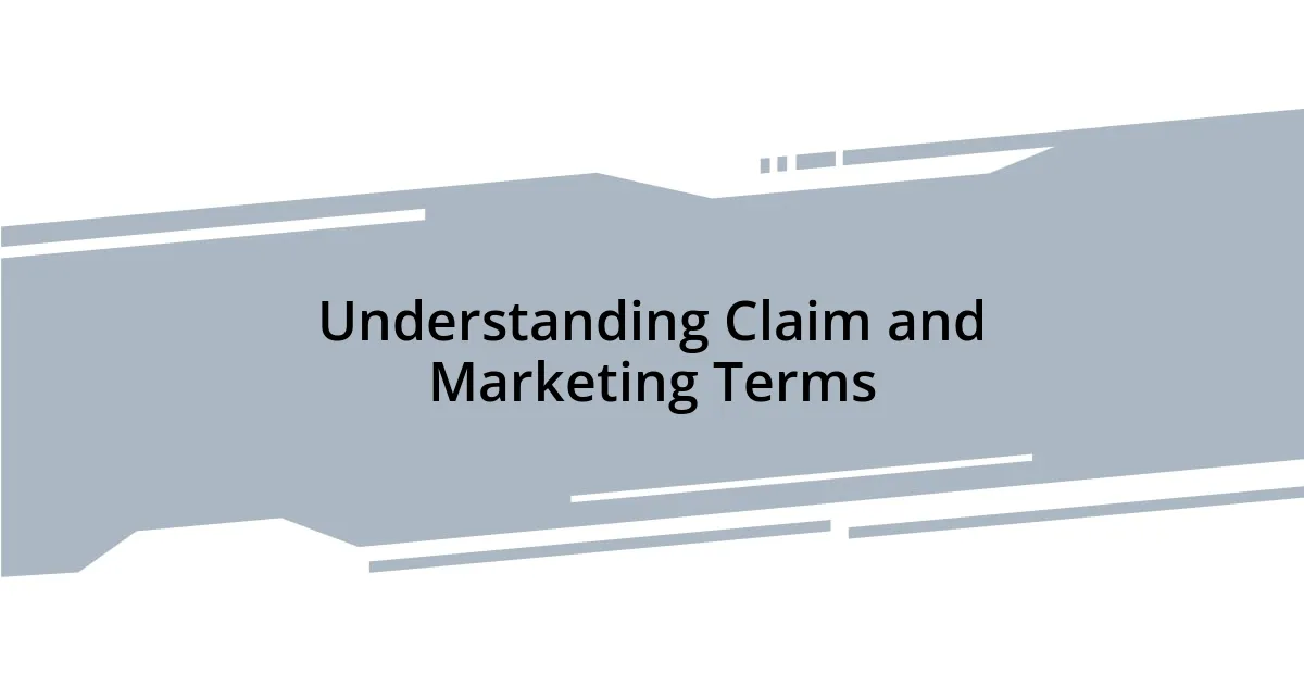 Understanding Claim and Marketing Terms