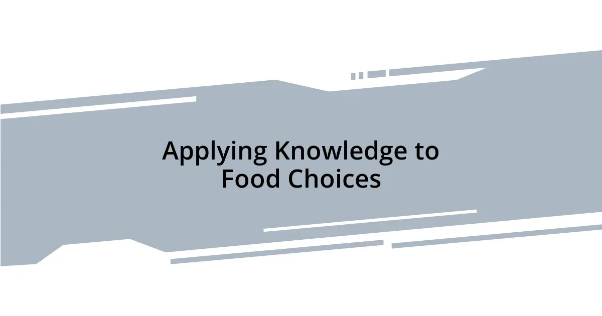 Applying Knowledge to Food Choices