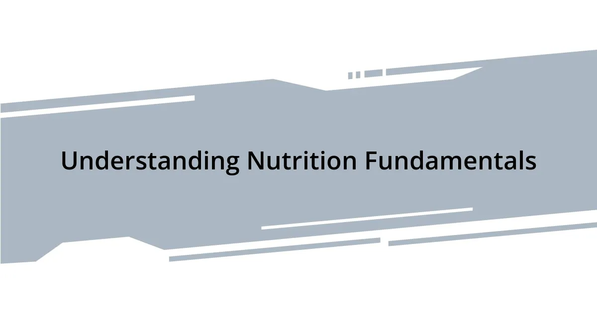 Understanding Nutrition Fundamentals