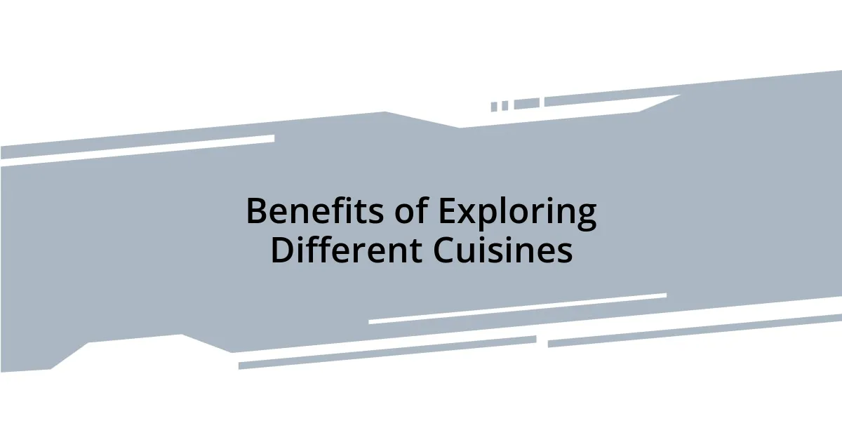 Benefits of Exploring Different Cuisines