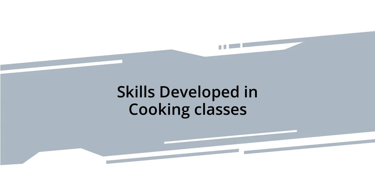 Skills Developed in Cooking classes
