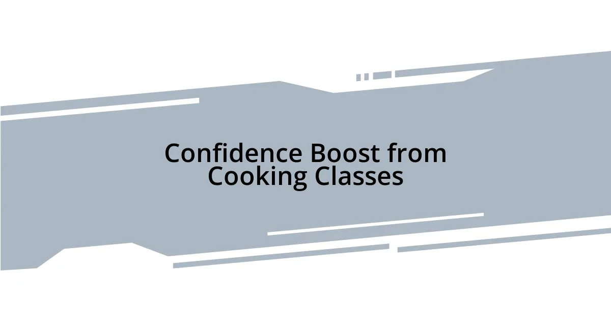 Confidence Boost from Cooking Classes
