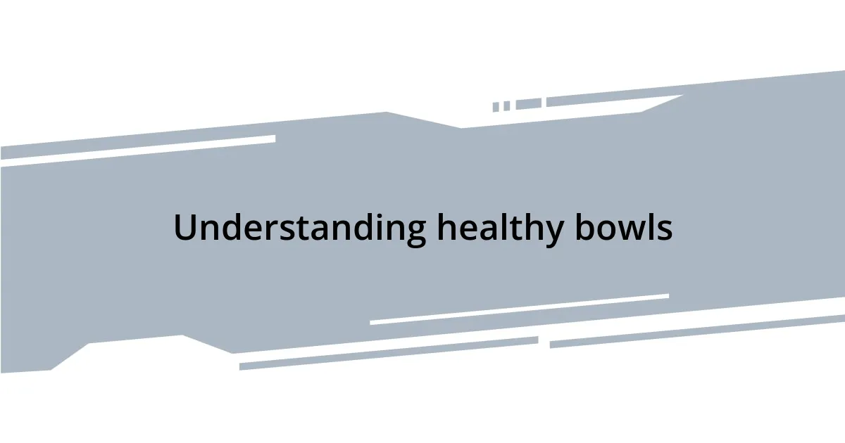 Understanding healthy bowls