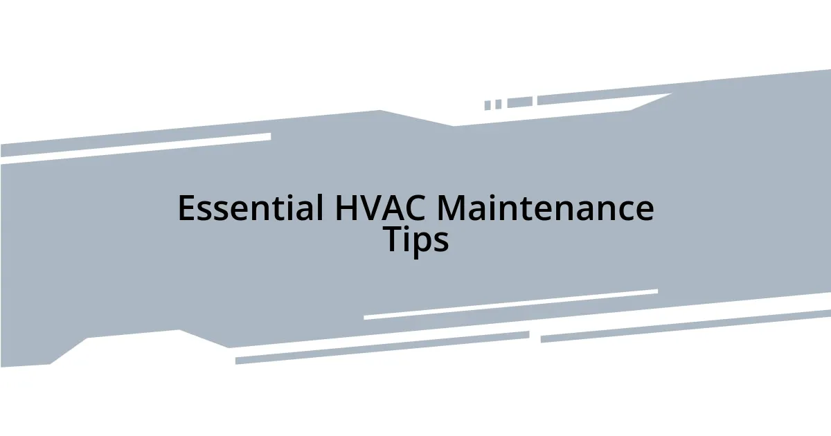 Essential HVAC Maintenance Tips