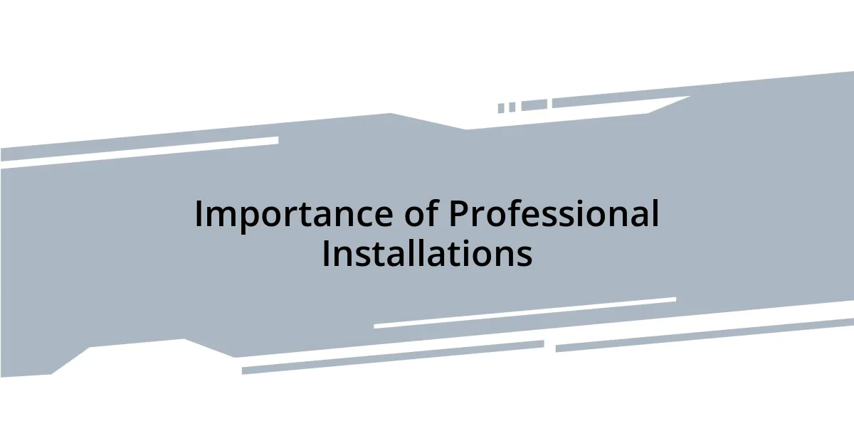 Importance of Professional Installations