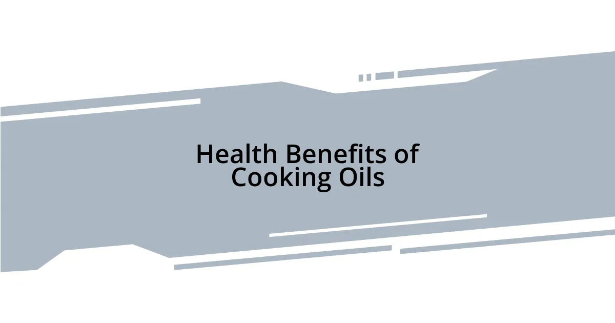 Health Benefits of Cooking Oils