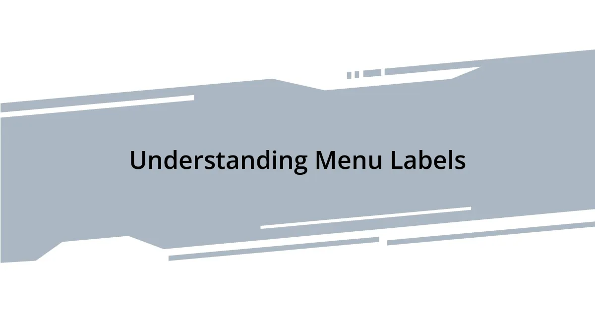 Understanding Menu Labels