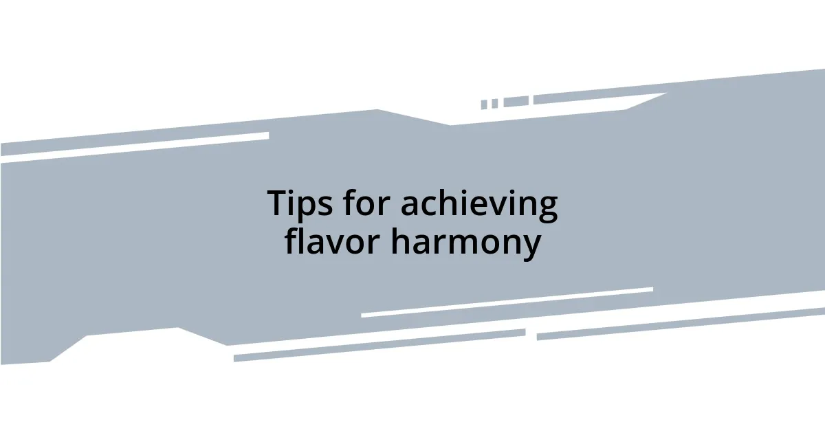 Tips for achieving flavor harmony