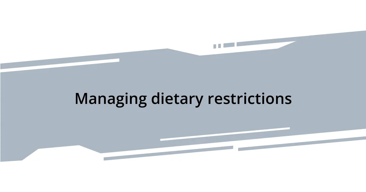Managing dietary restrictions