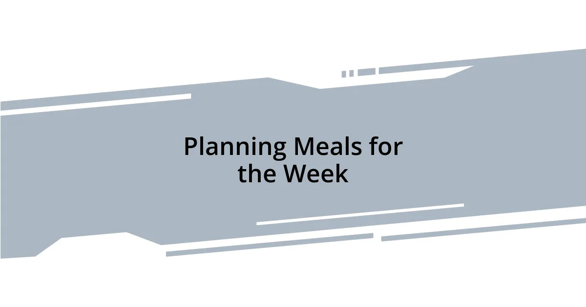 Planning Meals for the Week