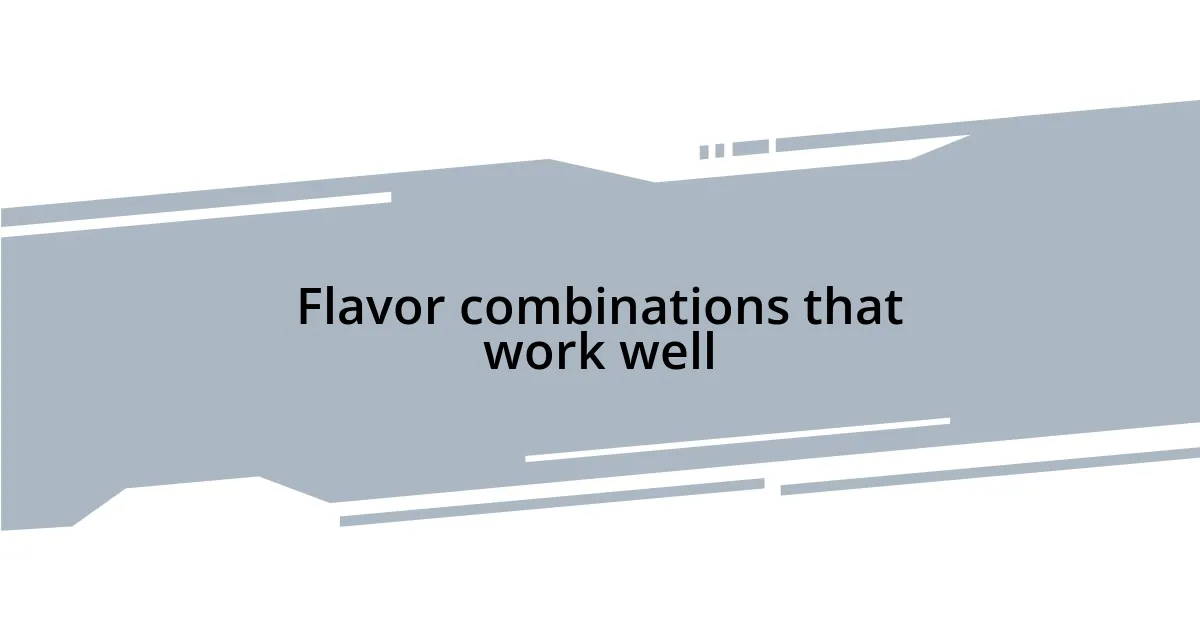 Flavor combinations that work well